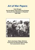 Orde Wingate And the British Internal Security Strategy During the Arab Rebellion in Palestine, 1936-1939 1494378639 Book Cover