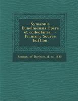 Symeonis Dunelmensis Opera et Collectanea 1294884360 Book Cover