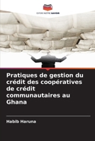 Pratiques de gestion du crédit des coopératives de crédit communautaires au Ghana (French Edition) 6209866484 Book Cover