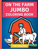 On the Farm: Jumbo Coloring Book for Toddlers B093B9XSL1 Book Cover
