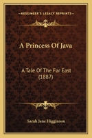 A Princess Of Java: A Tale Of The Far East 1166484122 Book Cover