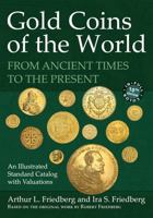 Gold Coins of the World: From Ancient Times to the Present. an Illustrated Standard Catalog With Valuations 0871843102 Book Cover
