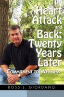 Heart Attack and Back: Twenty Years Later: Commitment to Wellness 0595456235 Book Cover