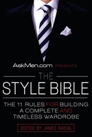 AskMen.com Presents The Style Bible: The 11 Rules for Building a Complete and Timeless Wardrobe 0061208507 Book Cover