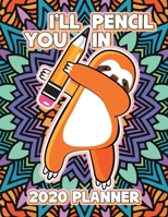 I'll Pencil You In 2020 Planner: 12 Month January 1, 2020 to December 31, 2020 Weekly & Monthly Planner, One Year Calendar View, To Do List Notebook & ... with Pencil on Mandala Design Illustration 1655362348 Book Cover