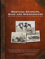 Montana Stirrups, Sage and Shenanigans: Western Ranch Life in a Forgotten Era 0918532760 Book Cover
