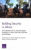 Building Security in Africa: An Evaluation of U.S. Security Sector Assistance in Africa from the Cold War to the Present 1977400493 Book Cover