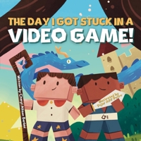 The Day I Got Stuck In A Video Game B0DTP77TFF Book Cover
