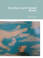 Murphy Is but A Speed Bump 1678194603 Book Cover