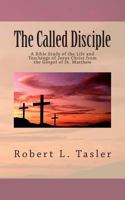 The Called Disciple: A Bible Study of the Life and Teachings of Jesus Christ from the Gospel of St. Matthew 1501012495 Book Cover