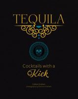 Tequila: Cocktails with a Kick 1416246266 Book Cover