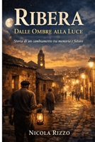 Quando Ribera si accese: Memorie, trasformazioni e vita quotidiana prima dell’elettricità (Italian Edition) B0GKPTHF2Z Book Cover