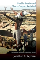 Pueblo Bonito and Chaco Canyon Revisited: The Published Versus the Unpublished Record 0826366511 Book Cover