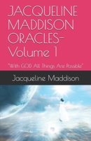 JACQUELINE MADDISON ORACLES- Volume 1: "With GOD All Things Are Possible" B0892DHCKM Book Cover