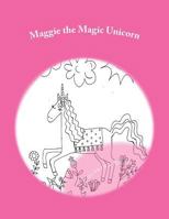 Maggie the Magic Unicorn: Coloring Book 1983611557 Book Cover