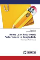 Home Loan Repayment Performance In Bangladesh: Home Loan Performance 3659377716 Book Cover