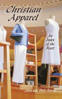 Christian Apparel: An Index of the Heart 1572580291 Book Cover