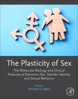 The Plasticity of Sex: The Molecular Biology and Clinical Features of Genomic Sex, Gender Identity and Sexual Behavior 0128159685 Book Cover