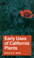 Early Uses of California Plants (California Natural History Guides, #10) 0520000722 Book Cover