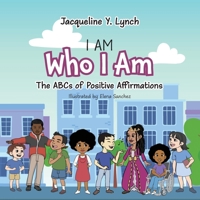 I Am Who I Am: The ABCs of Positive Affirmations B0BH7SN6Y8 Book Cover