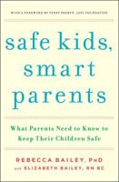 Safe Kids, Smart Parents: What Parents Need to Know to Keep Their Children Safe 1476700443 Book Cover