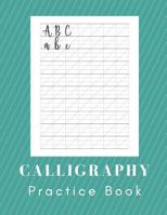 Calligraphy Practice Book: Calligraphy and Hand Lettering - Sheet Pad 1798614928 Book Cover