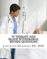 IV Therapy and Blood Withdrawal Review Questions 1482570815 Book Cover