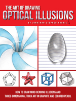 The Art of Drawing Optical Illusions: How to draw mind-bending illusions and three-dimensional trick art in graphite and colored pencil 1633223558 Book Cover