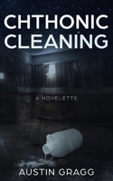 Chthonic Cleaning: A Novelette 1693923033 Book Cover