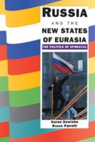 Russia and the New States of Eurasia: The Politics of Upheaval 0521458951 Book Cover