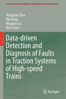 Data-driven Detection and Diagnosis of Faults in Traction Systems of High-speed Trains 303046265X Book Cover