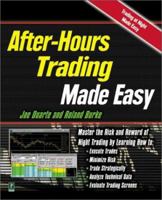 After Hours Trading Made Easy: Master the Risk and Reward of Extended-Hours Trading 076152519X Book Cover