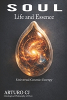 S O U L —Life and Essence—: Don´t Divine. Universal Cosmic-Energy B0HFVTZNKC Book Cover