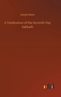 A Vindication of the Seventh-Day Sabbath 1535069074 Book Cover