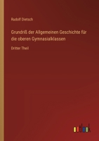 Grundriß der Allgemeinen Geschichte für die oberen Gymnasialklassen: Dritter Theil 3368029126 Book Cover