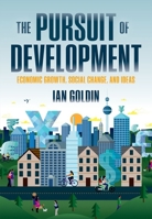 The Pursuit of Development: Economic Growth, Social Change and Ideas 0198778031 Book Cover