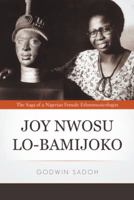 Joy Nwosu Lo-Bamijoko: The Saga of a Nigerian Female Ethnomusicologist 1469785862 Book Cover