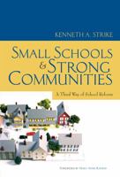 Small Schools and Strong Communities: A Third Way of School Reform 0807750581 Book Cover