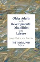 Older Adults with Developmental Disabilities and Leisure: Issues, Policy, and Practice 1138977454 Book Cover
