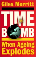 Timebomb: When Ageing Explodes 1447375947 Book Cover