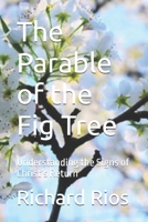 The Parable of the Fig Tree: Understanding the Signs of Christ’s Return B0DMCZFLBP Book Cover