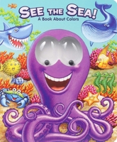 See The Sea!: A Book About Colors (Googly Eyes) 0794402917 Book Cover