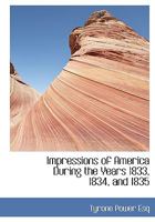 Impressions of America During the Years 1833, 1834, and 1835 1438595824 Book Cover
