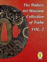 The Walters Art Museum Collection of Tsuba Volume 2 B0BXQ1KHQS Book Cover