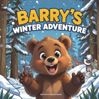 Barry’s Winter Adventure: A Heartwarming Story About Winter, Hibernation, and the Joy of Rest B0FSZB3WH9 Book Cover