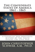 The Confederate States of America, 1861-1865: A Financial and Industrial History of the South During the Civil War - Primary Source Edition 1483954471 Book Cover
