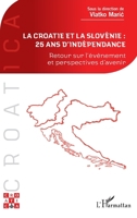 La Croatie et la Slovénie : 25 ans d'indépendance: Retour sur l'événement et perspectives d'avenir (Croatica) (French Edition) 2343166617 Book Cover