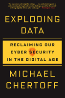 Exploding Data: Reclaiming Our Cyber Security in the Digital Age 0802127932 Book Cover