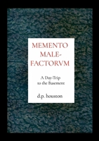 Memento Malefactorvm: A Day-Trip to the Basement 1291718869 Book Cover