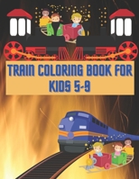 Train Coloring Book For Kids 5-9: Train Coloring Funny Activity Book For Preschooler Boys & Girls B091N9T86R Book Cover